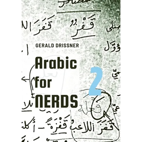 Arabic for Nerds 2: A Grammar Compendium - 450 Questions about Arabic Grammar - Hardcover