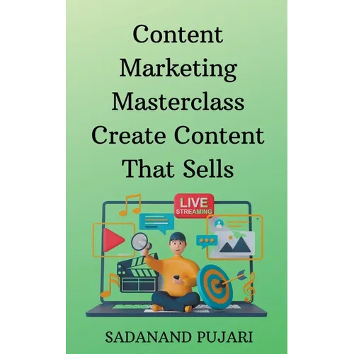 Content Marketing Masterclass Create Content That Sells - Paperback