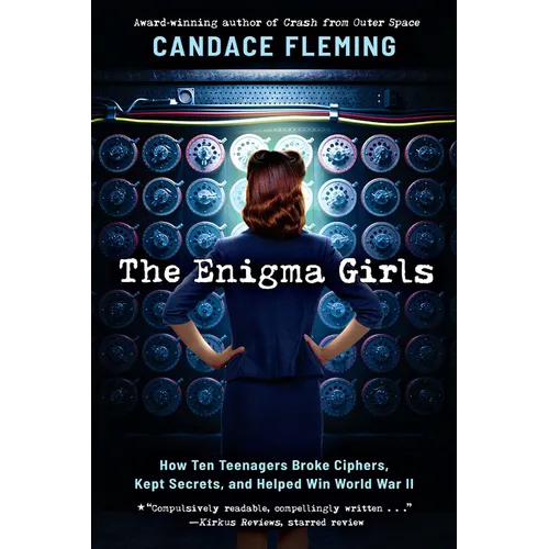 The Enigma Girls: How Ten Teenagers Broke Ciphers, Kept Secrets, and Helped Win World War II (Scholastic Focus) - Hardcover