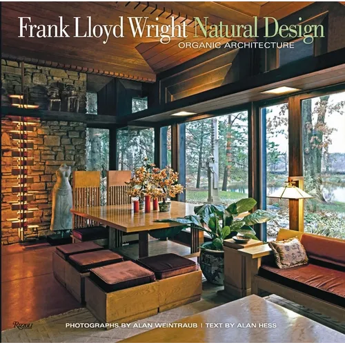 Frank Lloyd Wright: Natural Design, Organic Architecture: Lessons for Building Green from an American Original - Hardcover