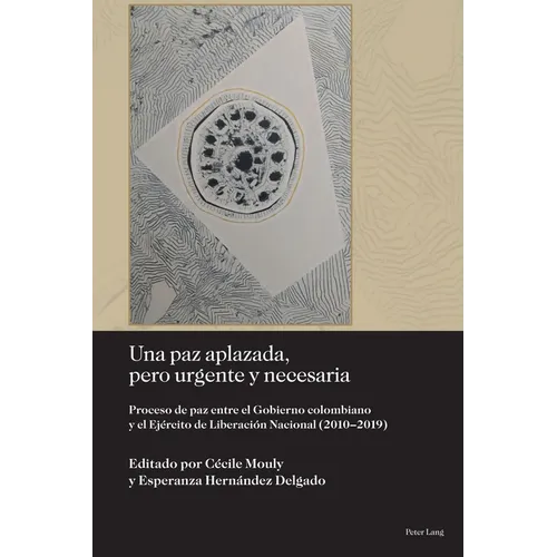 Una paz aplazada, pero urgente y necesaria: Proceso de paz entre el Gobierno colombiano y el Ejército de Liberación Nacional (2010-2019) - Paperback