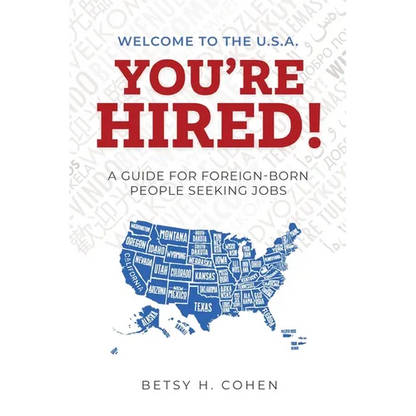 Welcome to the U.S.A.-You're Hired!: A Guide for Foreign-Born People Seeking Jobs - Paperback