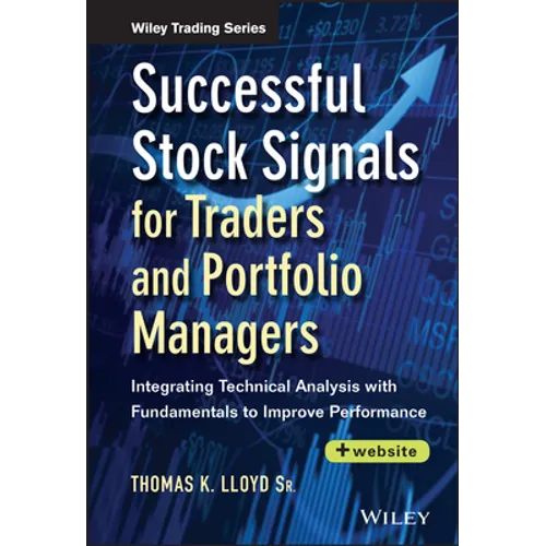 Successful Stock Signals for Traders and Portfolio Managers, + Website: Integrating Technical Analysis with Fundamentals to Improve Performance - Hardcover