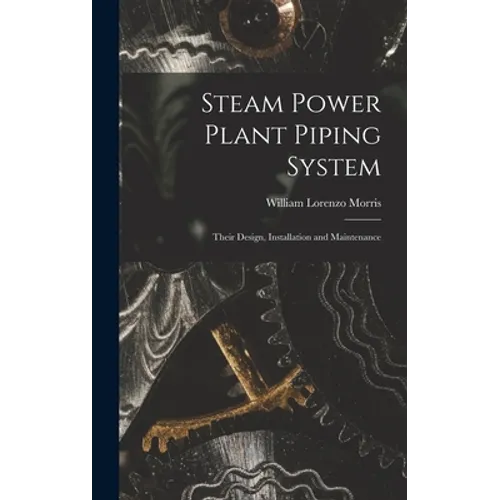 Steam Power Plant Piping System: Their Design, Installation and Maintenance - Hardcover