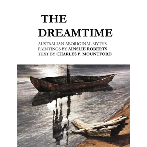 The Dreamtime: Australian Aboriginal Myths - Paperback