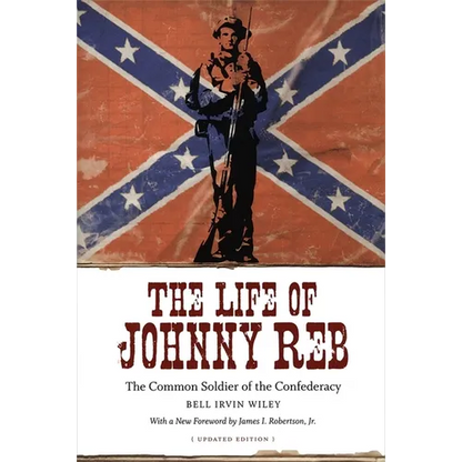 The Life of Johnny Reb: The Common Soldier of the Confederacy - Paperback