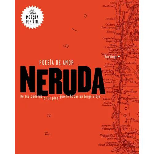Neruda. Poesã-A de Amor. de Tus Caderas a Tus Pies Quiero Hacer Un Largo Viaje / Love Poetry - Paperback