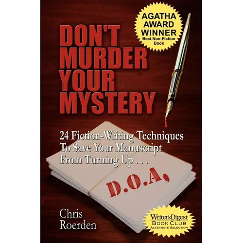 Don't Murder Your Mystery: 24 Fiction-Writing Techniques to Save Your Manuscript from Turning Up D.O.A. - Paperback