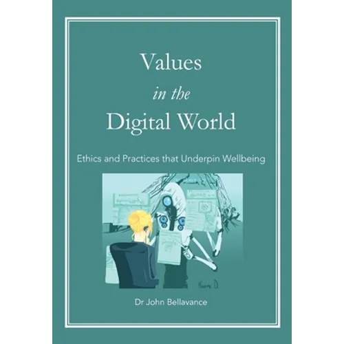 Values in the Digital World: Ethics and Practices that Underpin Wellbeing - Paperback
