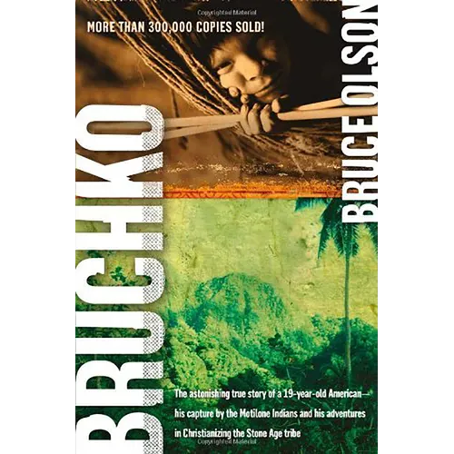 Bruchko: The Astonishing True Story of a 19-Year-Old American, His Capture by the Motilone Indians and His Adventures in Christianizing the Stone Age - Paperback