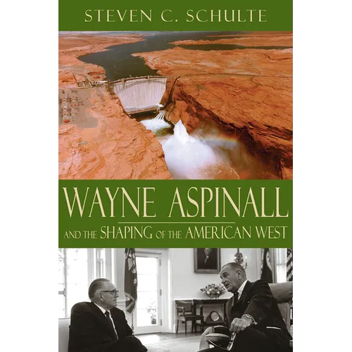 Wayne Aspinall and the Shaping of the American West - Paperback