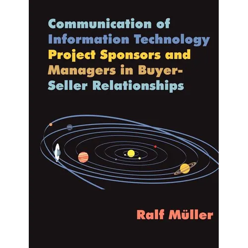 Communication of Information Technology Project Sponsors and Managers in Buyer-Seller Relationships - Paperback