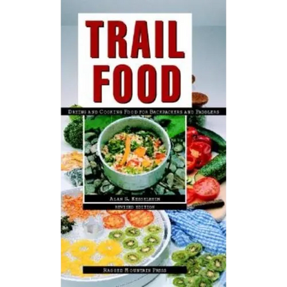 Trail Food: Drying and Cooking Food for Backpacking and Paddling - Paperback