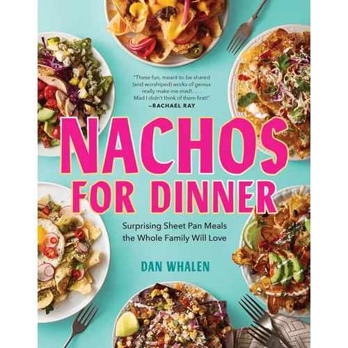 Nachos for Dinner: Surprising Sheet Pan Meals the Whole Family Will Love - Hardcover