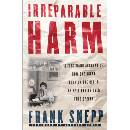 Irreparable Harm: A Firsthand Account of How One Agent Took on the CIA in an Epic Battle Over Free Speech - Paperback