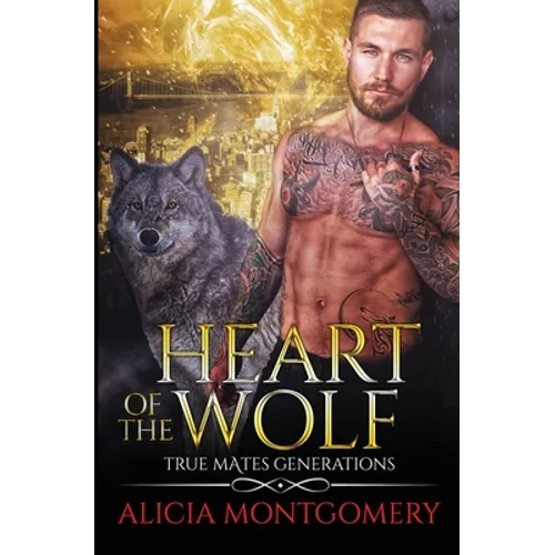 Heart of the Wolf: True Mates Generations Book 9 - Paperback