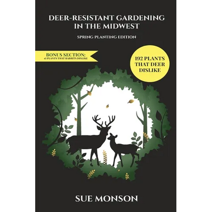 Deer Resistant Gardening in the Midwest: Spring Planting Edition - Paperback