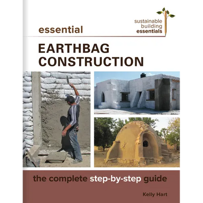 Essential Earthbag Construction: The Complete Step-By-Step Guide - Paperback