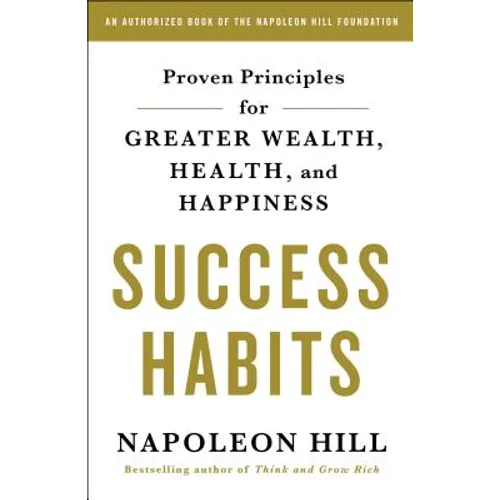 Success Habits: Proven Principles for Greater Wealth, Health, and Happiness - Paperback