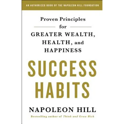 Success Habits: Proven Principles for Greater Wealth, Health, and Happiness - Paperback