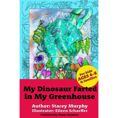 My Dinosaur Farted in My Greenhouse: (Perfect Bedtime Story for Young Readers Age 6-8) May Cause Giggles - Paperback