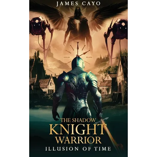The Shadow Knight Warrior: Illusion of Time - Hardcover