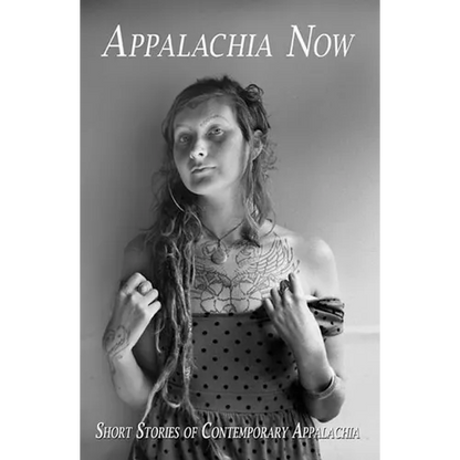 Appalachia Now: Short Stories of Contemporary Appalachia - Paperback