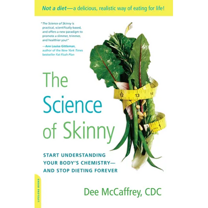 The Science of Skinny: Start Understanding Your Body's Chemistry -- And Stop Dieting Forever - Paperback