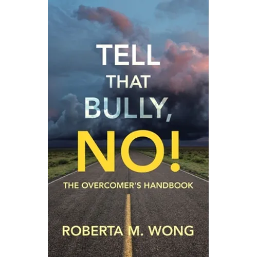 Tell That Bully, No!: The Overcomer's Handbook - Paperback