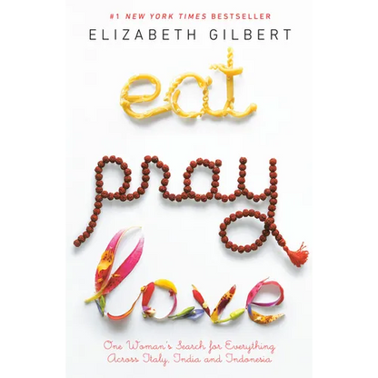 Eat Pray Love: One Woman's Search for Everything Across Italy, India and Indonesia - Paperback