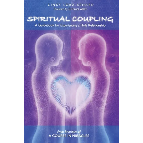 Spiritual Coupling: A Guidebook for Experiencing a Holy Relationship - Paperback