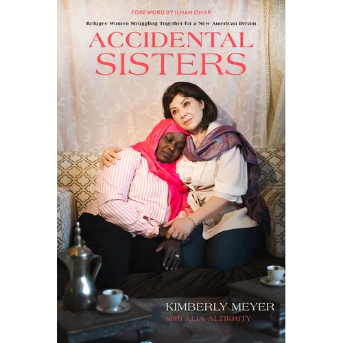 Accidental Sisters: Refugee Women Struggling Together for a New American Dream - Hardcover