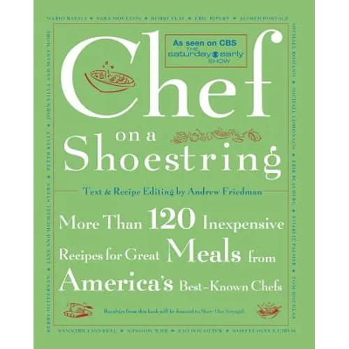 Chef on a Shoestring: More Than 120 Inexpensive Recipes for Great Meals from America's Best-Known Chefs - Paperback