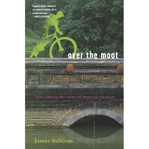 Over the Moat: Love Among the Ruins of Imperial Vietnam - Paperback