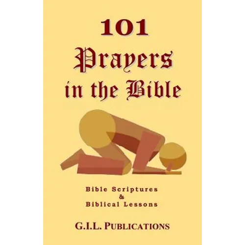 101 Prayers in the Bible: Bible Scriptures and Biblical Lessons - Paperback