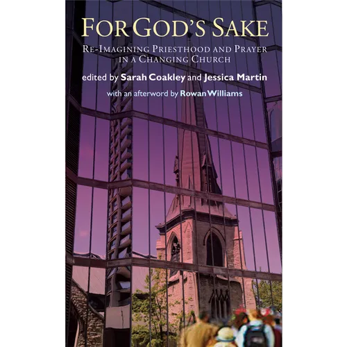 For God's Sake: Re-Imagining Priesthood and Prayer in a Changing Church - Loose Leaf
