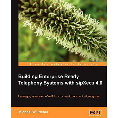 Building Enterprise Ready Telephony Systems with sipXecs 4.0 - Paperback