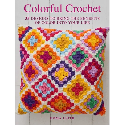 Colorful Crochet: 35 Designs to Bring the Benefits of Color Into Your Life - Paperback