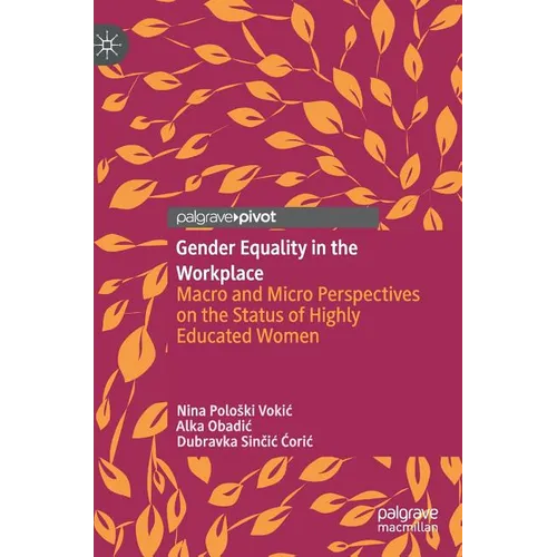 Gender Equality in the Workplace: Macro and Micro Perspectives on the Status of Highly Educated Women - Hardcover
