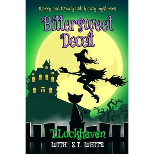 Bittersweet Deceit (Book 2): Merry and Moody Witch Cozy Mysteries - Paperback