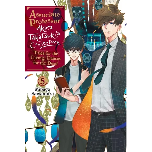 Associate Professor Akira Takatsuki's Conjecture, Vol. 5 (Light Novel): Tales for the Living, Dances for the Dead - Paperback
