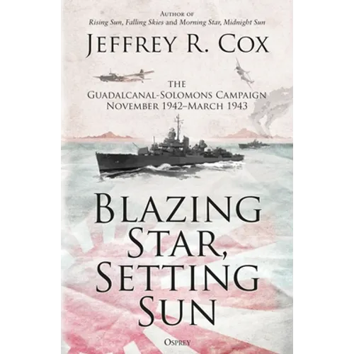 Blazing Star, Setting Sun: The Guadalcanal-Solomons Campaign November 1942-March 1943 - Paperback