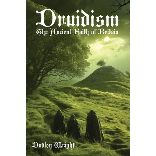 Druidism: The Ancient Faith of Britain - Paperback