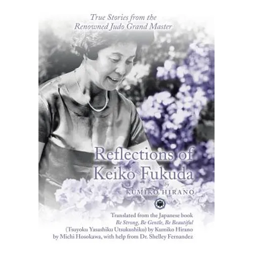 Reflections of Keiko Fukuda: True Stories from the Renowned Judo Grand Master - Hardcover