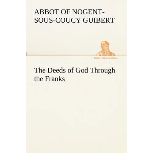 The Deeds of God Through the Franks - Paperback