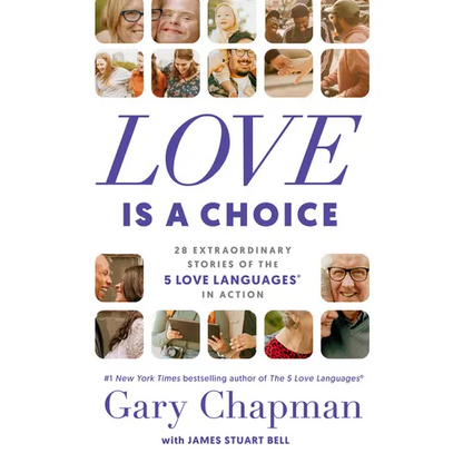 Love Is a Choice: 28 Extraordinary Stories of the 5 Love Languages(r) in Action - Paperback