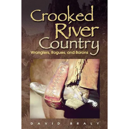 Crooked River Country: Wranglers, Rogues, and Barons - Paperback