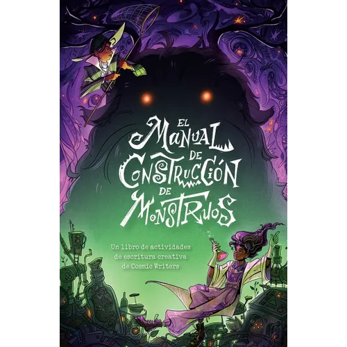 El Manual de Construcción de Monstruos: Un Libro de Actividades de Escritura Creativa de Cosmic Writers - Paperback