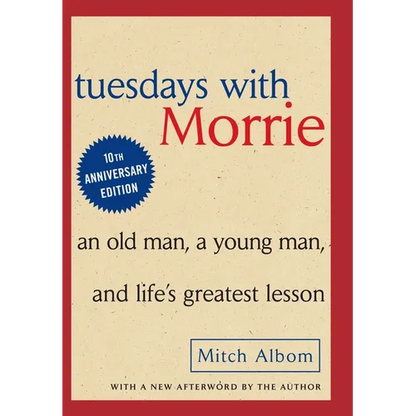 Tuesdays with Morrie: An Old Man, a Young Man and Life's Greatest Lesson - Hardcover