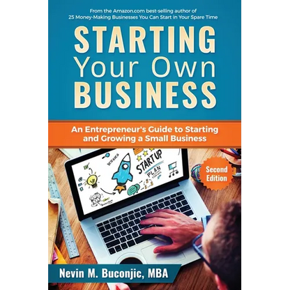 Starting Your Own Business: An Entrepreneur's Guide to Starting and Growing a Small Business - Paperback